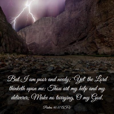 Picture 03 - Psalms 40:17 ASV - But I am poor and needy; `Yet' the Lord thinketh - Bible Verse Picture