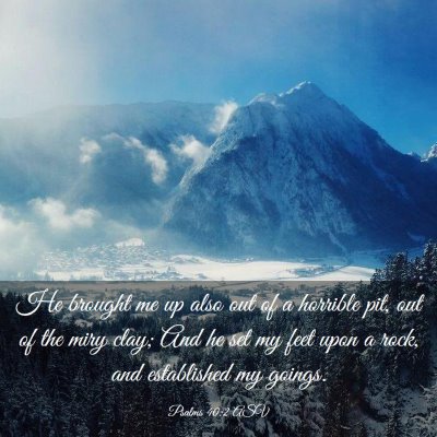 Picture 03 - Psalms 40:2 ASV - He brought me up also out of a horrible pit, out - Bible Verse Picture