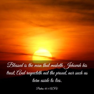 Picture 03 - Psalms 40:4 ASV - Blessed is the man that maketh Jehovah his trust, - Bible Verse Picture