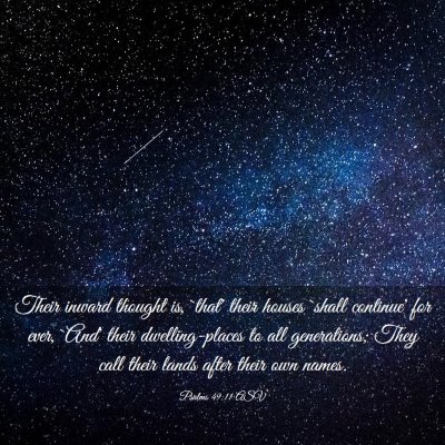 Picture 03 - Psalms 49:11 ASV - Their inward thought is, `that' their houses - Bible Verse Picture