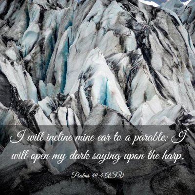 Picture 03 - Psalms 49:4 ASV - I will incline mine ear to a parable: I will open - Bible Verse Picture