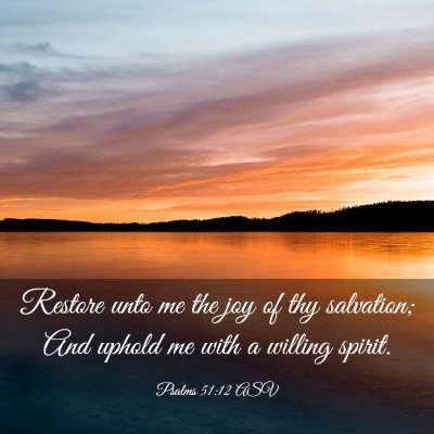 Picture 03 - Psalms 51:12 ASV - Restore unto me the joy of thy salvation; And - Bible Verse Picture