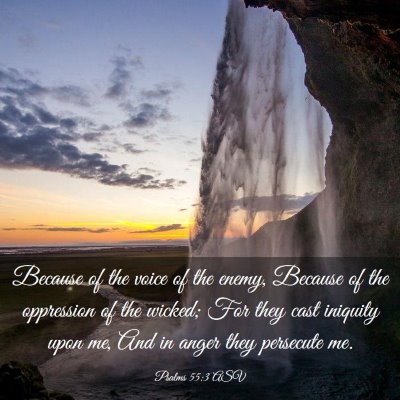 Picture 03 - Psalms 55:3 ASV - Because of the voice of the enemy, Because of the - Bible Verse Picture