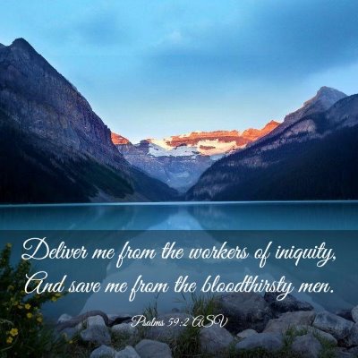 Picture 03 - Psalms 59:2 ASV - Deliver me from the workers of iniquity, And save - Bible Verse Picture