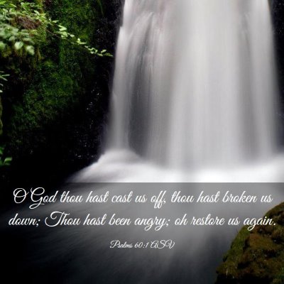 Picture 03 - Psalms 60:1 ASV - O God thou hast cast us off, thou hast broken us - Bible Verse Picture
