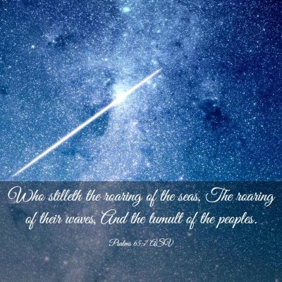 Picture 03 - Psalms 65:7 ASV - Who stilleth the roaring of the seas, The roaring - Bible Verse Picture