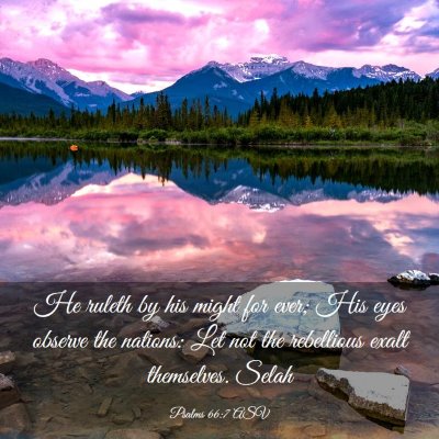 Picture 03 - Psalms 66:7 ASV - He ruleth by his might for ever; His eyes observe - Bible Verse Picture