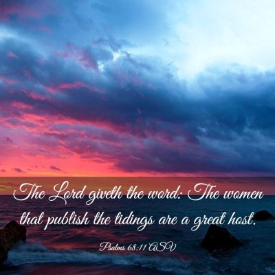 Picture 03 - Psalms 68:11 ASV - The Lord giveth the word: The women that publish - Bible Verse Picture