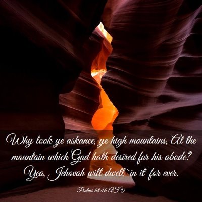 Picture 03 - Psalms 68:16 ASV - Why look ye askance, ye high mountains, At the - Bible Verse Picture