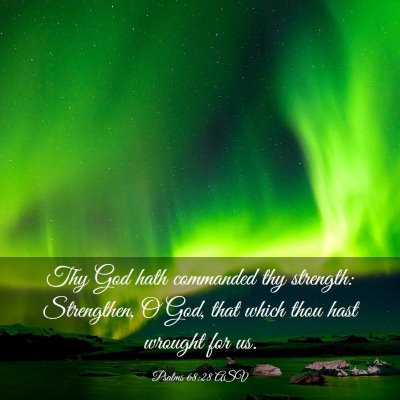Picture 03 - Psalms 68:28 ASV - Thy God hath commanded thy strength: Strengthen, - Bible Verse Picture
