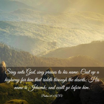 Picture 03 - Psalms 68:4 ASV - Sing unto God, sing praises to his name: Cast up - Bible Verse Picture