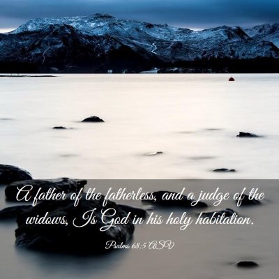 Picture 03 - Psalms 68:5 ASV - A father of the fatherless, and a judge of the - Bible Verse Picture