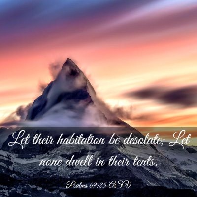 Picture 03 - Psalms 69:25 ASV - Let their habitation be desolate; Let none dwell - Bible Verse Picture
