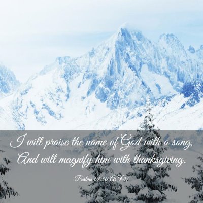 Picture 03 - Psalms 69:30 ASV - I will praise the name of God with a song, And - Bible Verse Picture