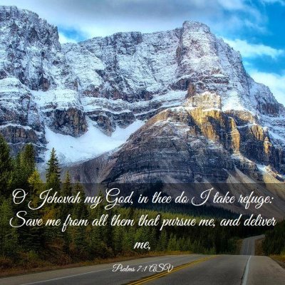 Picture 03 - Psalms 7:1 ASV - O Jehovah my God, in thee do I take refuge: Save - Bible Verse Picture