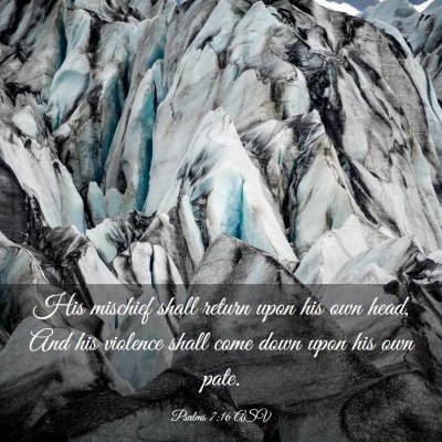 Picture 03 - Psalms 7:16 ASV - His mischief shall return upon his own head, And - Bible Verse Picture