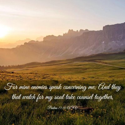 Picture 03 - Psalms 71:10 ASV - For mine enemies speak concerning me; And they - Bible Verse Picture