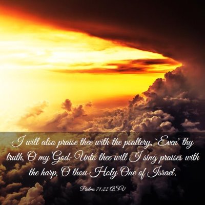 Picture 03 - Psalms 71:22 ASV - I will also praise thee with the psaltery, `Even' - Bible Verse Picture