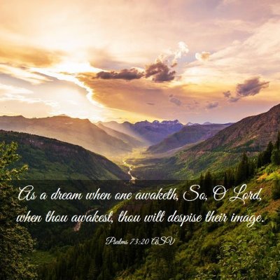 Picture 03 - Psalms 73:20 ASV - As a dream when one awaketh, So, O Lord, when - Bible Verse Picture