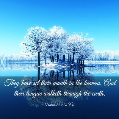 Picture 03 - Psalms 73:9 ASV - They have set their mouth in the heavens, And - Bible Verse Picture