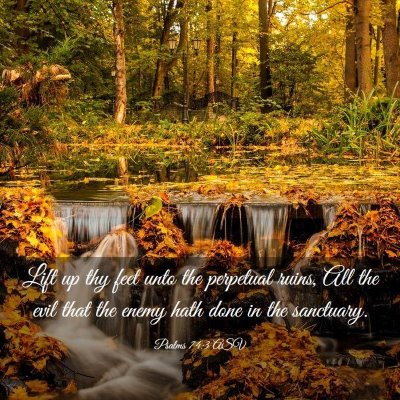 Picture 03 - Psalms 74:3 ASV - Lift up thy feet unto the perpetual ruins, All - Bible Verse Picture