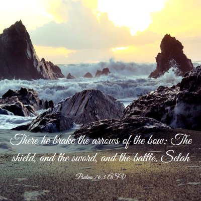 Picture 03 - Psalms 76:3 ASV - There he brake the arrows of the bow; The shield, - Bible Verse Picture