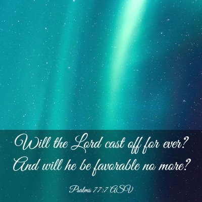 Picture 03 - Psalms 77:7 ASV - Will the Lord cast off for ever? And will he be - Bible Verse Picture