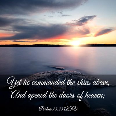 Picture 03 - Psalms 78:23 ASV - Yet he commanded the skies above, And opened the - Bible Verse Picture