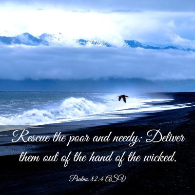 Picture 03 - Psalms 82:4 ASV - Rescue the poor and needy: Deliver them out of - Bible Verse Picture