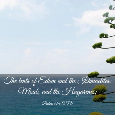 Picture 03 - Psalms 83:6 ASV - The tents of Edom and the Ishmaelites; Moab, and - Bible Verse Picture