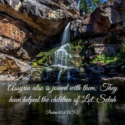 Picture 03 - Psalms 83:8 ASV - Assyria also is joined with them; They have - Bible Verse Picture