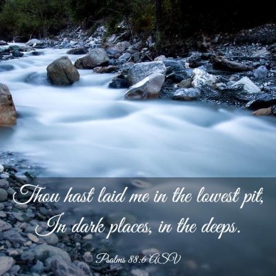 Picture 03 - Psalms 88:6 ASV - Thou hast laid me in the lowest pit, In dark - Bible Verse Picture