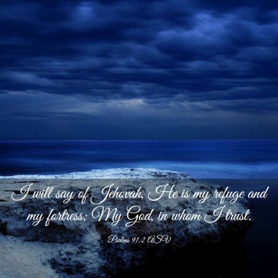Picture 03 - Psalms 91:2 ASV - I will say of Jehovah, He is my refuge and my - Bible Verse Picture