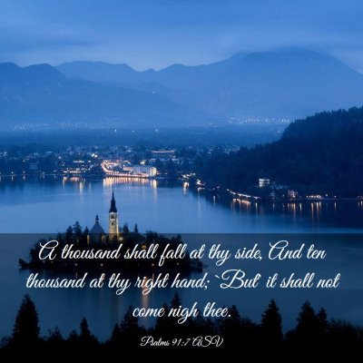 Picture 03 - Psalms 91:7 ASV - A thousand shall fall at thy side, And ten - Bible Verse Picture