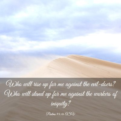 Picture 03 - Psalms 94:16 ASV - Who will rise up for me against the evil-doers? - Bible Verse Picture