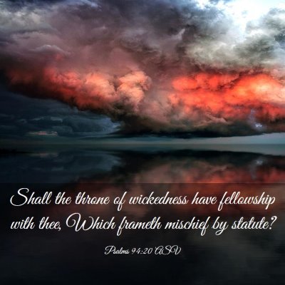 Picture 03 - Psalms 94:20 ASV - Shall the throne of wickedness have fellowship - Bible Verse Picture