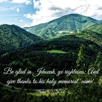 Picture 03 - Psalms 97:12 ASV - Be glad in Jehovah, ye righteous; And give thanks - Bible Verse Picture