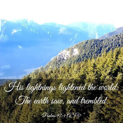 Picture 03 - Psalms 97:4 ASV - His lightnings lightened the world: The earth - Bible Verse Picture