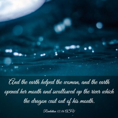 Picture 03 - Revelation 12:16 ASV - And the earth helped the woman, and the earth - Bible Verse Picture
