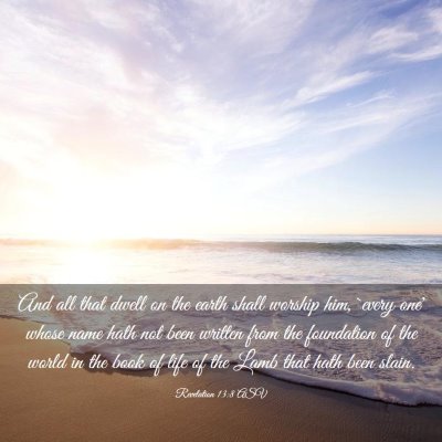 Picture 03 - Revelation 13:8 ASV - And all that dwell on the earth shall worship - Bible Verse Picture