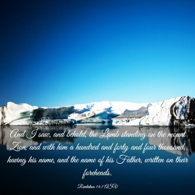 Picture 03 - Revelation 14:1 ASV - And I saw, and behold, the Lamb standing on the - Bible Verse Picture