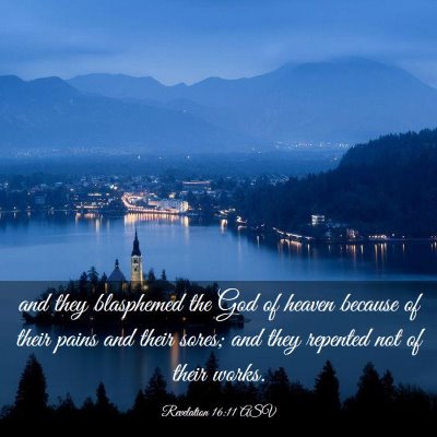 Picture 03 - Revelation 16:11 ASV - and they blasphemed the God of heaven because of - Bible Verse Picture