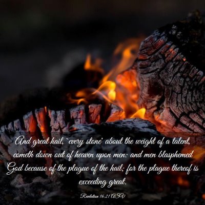 Picture 03 - Revelation 16:21 ASV - And great hail, `every stone' about the weight of - Bible Verse Picture