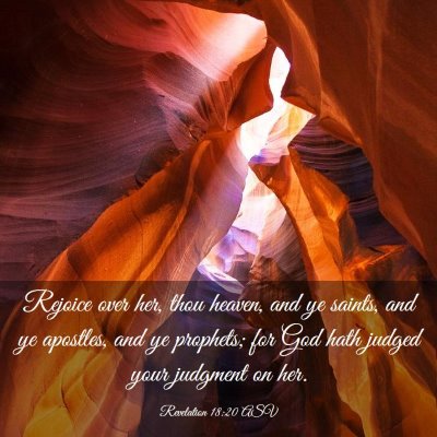Picture 03 - Revelation 18:20 ASV - Rejoice over her, thou heaven, and ye saints, and - Bible Verse Picture