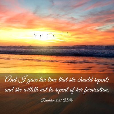 Picture 03 - Revelation 2:21 ASV - And I gave her time that she should repent; and - Bible Verse Picture