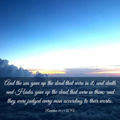 Picture 03 - Revelation 20:13 ASV - And the sea gave up the dead that were in it; and - Bible Verse Picture