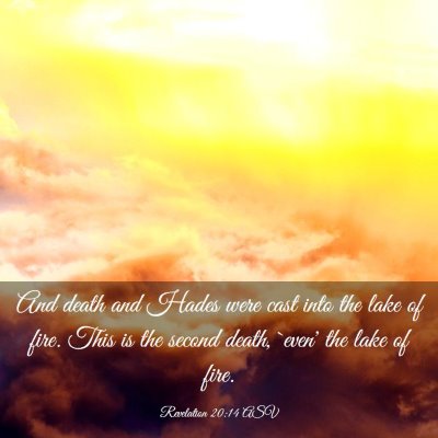 Picture 03 - Revelation 20:14 ASV - And death and Hades were cast into the lake of - Bible Verse Picture