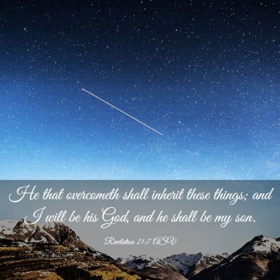 Picture 03 - Revelation 21:7 ASV - He that overcometh shall inherit these things; - Bible Verse Picture