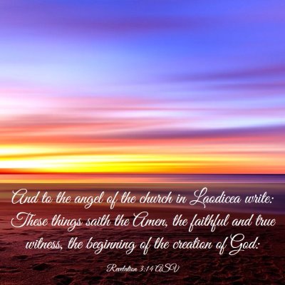 Picture 03 - Revelation 3:14 ASV - And to the angel of the church in Laodicea write: - Bible Verse Picture