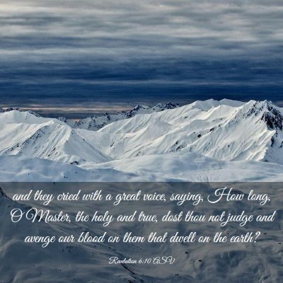 Picture 03 - Revelation 6:10 ASV - and they cried with a great voice, saying, How - Bible Verse Picture